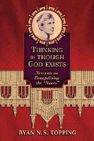 Thinking as Though God Exists de Ryan N. S. Topping