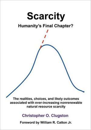 Scarcity - Humanity's Final Chapter de Christopher O. Clugston