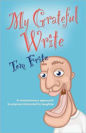 My Grateful Write de Tom Fritz