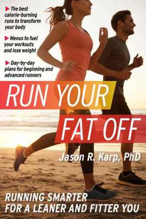 Run Your Fat Off, 1 de Jason R Karp