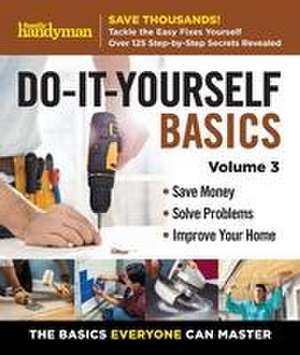 Family Handyman Do-It-Yourself Basics Vol.3 de Family Handyman