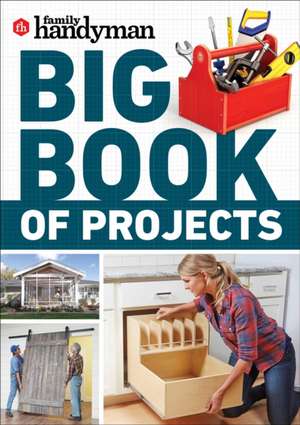 Family Handyman Big Book of Projects de Family Handyman