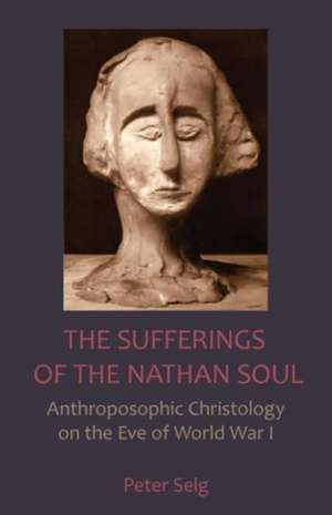 The Sufferings of the Nathan Soul de Peter Selg