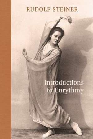 Introductions to Eurythmy de Rudolf Steiner