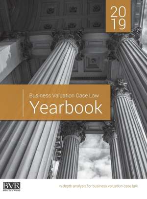 Business Valuation Case Law Yearbook, 2019 Edition de Sylvia Golden