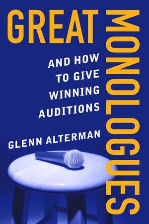 Great Monologues: And How to Give Winning Auditions de Glenn Alterman