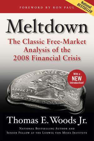 Meltdown: The Classic Free-Market Analysis of the 2008 Financial Crisis de Jr. Thomas E. Woods