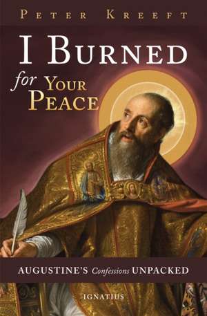 I Burned for Your Peace de Peter Kreeft