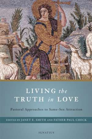 Living the Truth in Love: Pastoral Approaches to Same Sex Attraction de Janet E. Smith