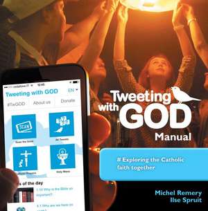 Tweeting with God Manual: Exploring the Catholic Faith Together de Michel Remery