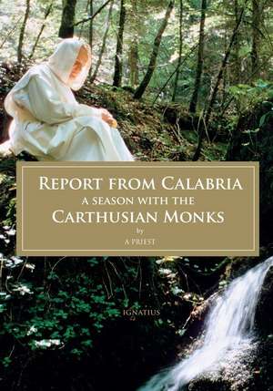 Report from Calabria: A Season with the Carthusian Monks de A. Priest