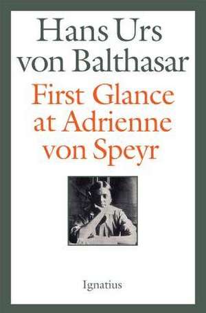 First Glance at Adrienne Von Speyr - 2nd Edition de Von Balthasar, Hans Urs