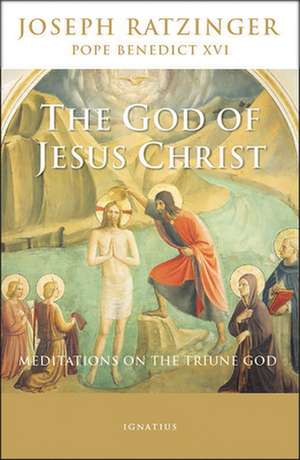 The God of Jesus Christ de Pope Benedict XVI