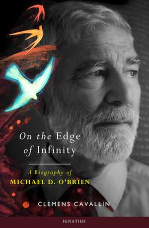 On the Edge of Infinity: A Biography of Michael D. O'Brien de Clemens Cavallin