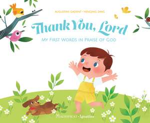 Thank You, Lord: My First Words in Praise of God de Augustine Gadient