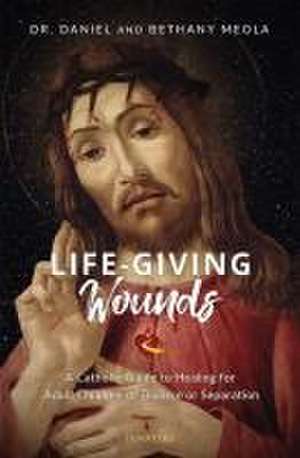 Life-Giving Wounds de Daniel Meola