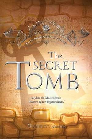 The Secret Tomb: Volume 5 de Sophie De Mullenheim