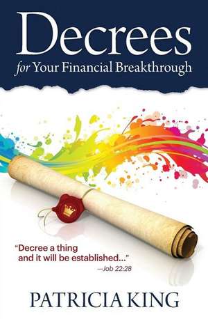 Decrees for Your Financial Breakthrough de Patricia King