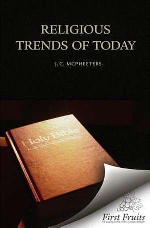 Religious Trends of Today de J. C. McPheeters