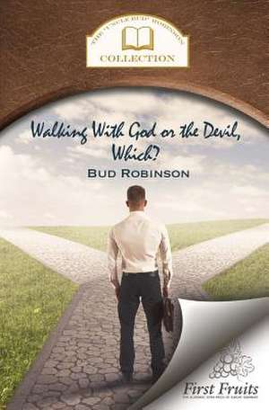 Walking with God or the Devil, Which? de Bud Robinson