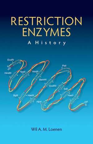 Restriction Enzymes: A History de Wil A M Loenen