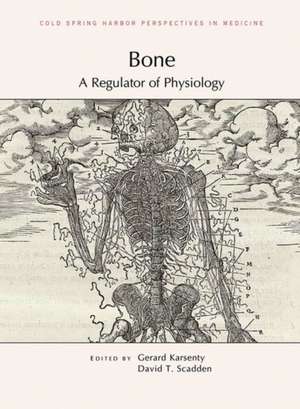 Bone: A Regulator of Physiology de David Scadden