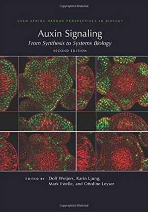 Auxin Signaling: From Synthesis to Systems Biology, Second Edition de Dolf Weijers