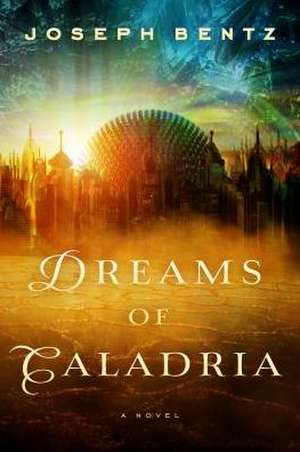 Dreams of Caladria de Joseph Bentz