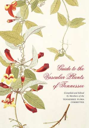 Guide to the Vascular Plants of Tennessee de Edward W. Chester