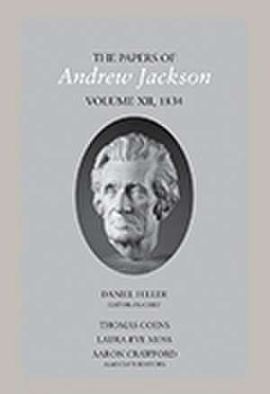 The Papers of Andrew Jackson, volume 12, 1834 de Daniel Feller