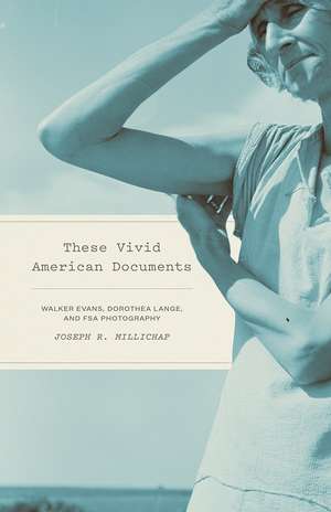 These Vivid American Documents: Walker Evans, Dorothea Lange, and FSA Photobooks de Joseph R. Millichap