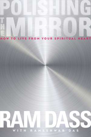 Polishing the Mirror de Ram Dass