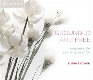 Grounded and Free de Elena Brower