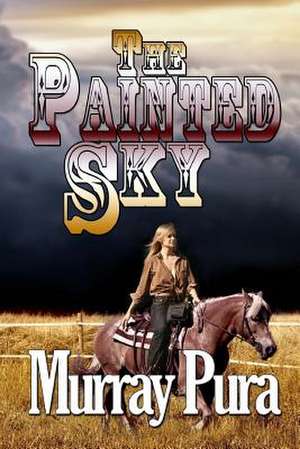 The Painted Sky de Murray Pura