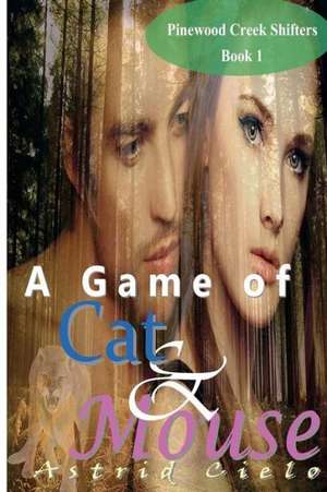 A Game of Cat & Mouse: The Story of the Scary Mommy and the Sex Offender de Astrid Cielo