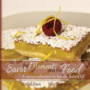 Savor the Moments and the Food de Teridel Davis