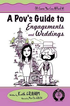 A Pov's Guide to Engagements and Weddings de Keith Graham