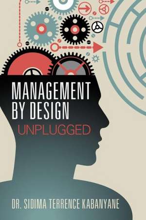 Management by Design de Dr. Sidima Terrence Kabanyane