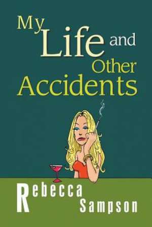 My Life and Other Accidents de Rebecca Sampson