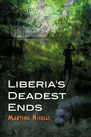 Liberia's Deadest Ends de Martina Nicolls