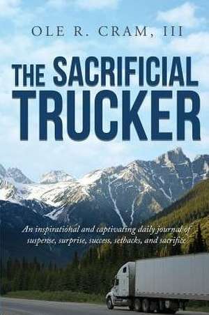 The Sacrificial Trucker de Ole R. Cram