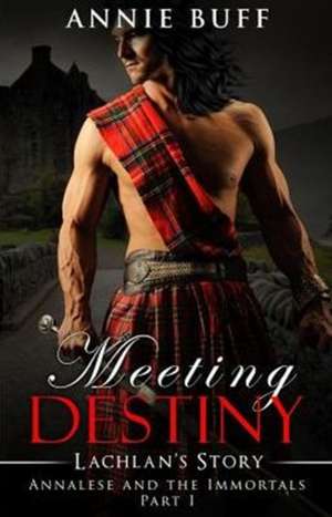 Meeting Destiny; Lachlan's Story de Annie Buff