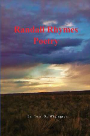 Randall Rhymes Poetry de Tom R. Wigington