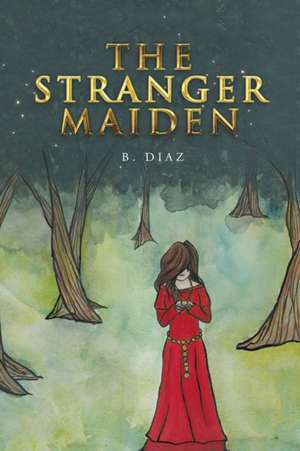 The Stranger Maiden de B. Diaz