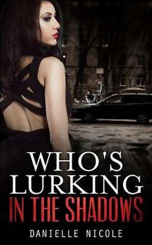 Who's Lurking in the Shadows? de Danielle Nicole