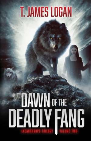 Dawn of the Deadly Fang de T James Logan