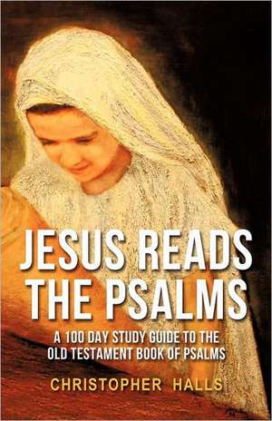 Jesus Reads the Psalms: A Short Story de CHRISTOPHER HALLS