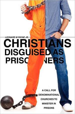 Christians Disguised as Prisoners de Jr Leonard M. Payne