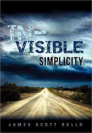 In-Visible Simplicity de James Scott Rollo
