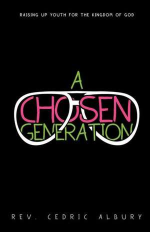 A Chosen Generation de Rev Cedric Albury